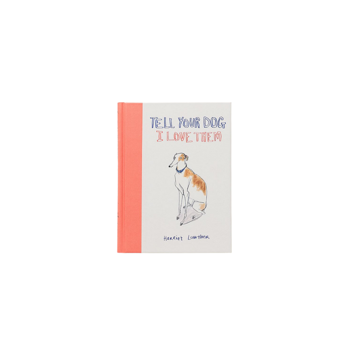 Tell Your Dog I Love Them Hardcover Book